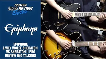 Epiphone Emily Wolfe Sheraton VS Sheraton II Pro Review (No Talking)